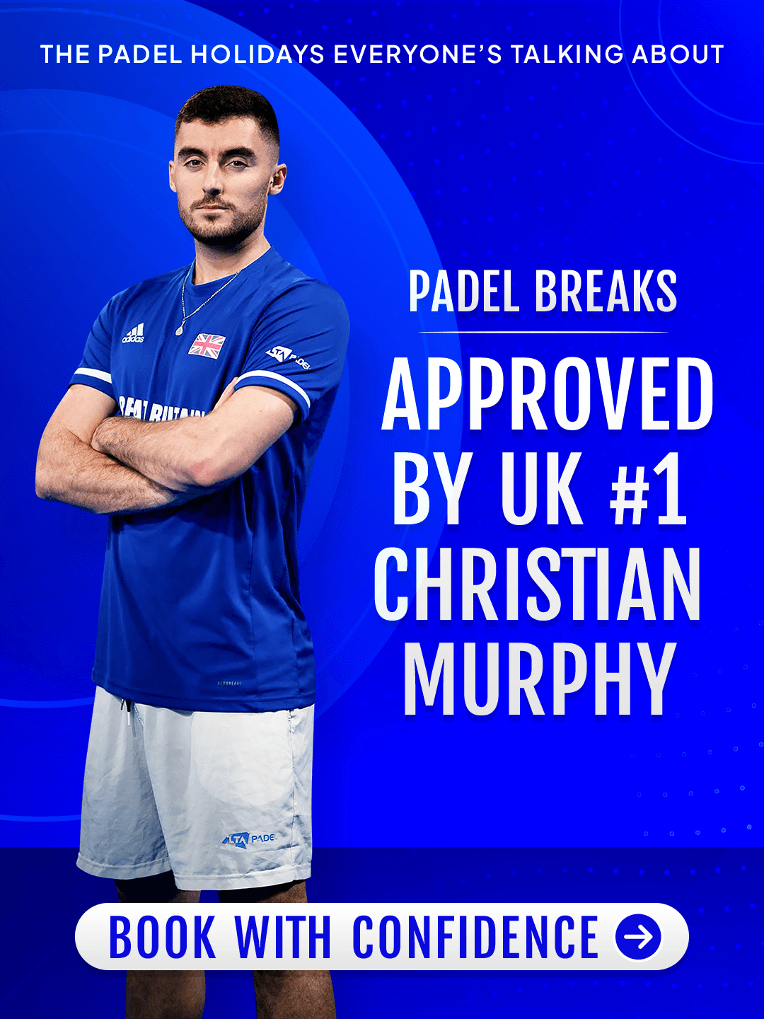 Padel Breaks — Approved by UK #1 Christian Murphy. Book with confidence.